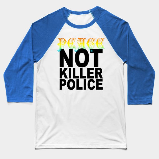 peace not killer police Baseball T-Shirt by polisci